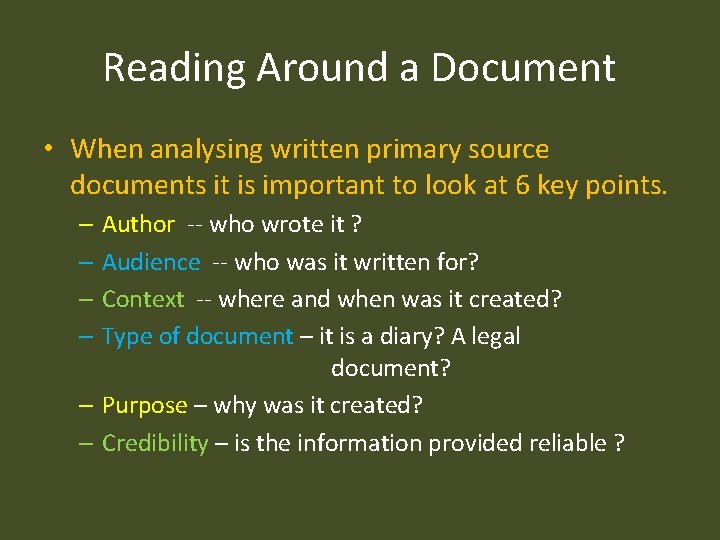 Reading Around a Document • When analysing written primary source documents it is important