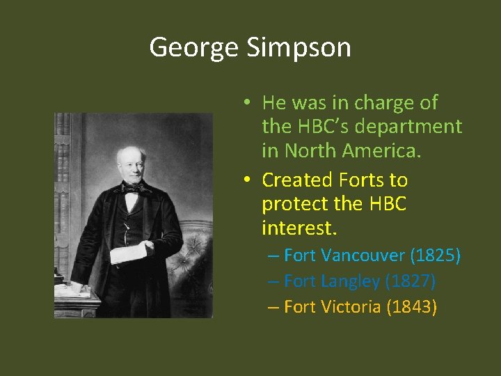 George Simpson • He was in charge of the HBC’s department in North America.