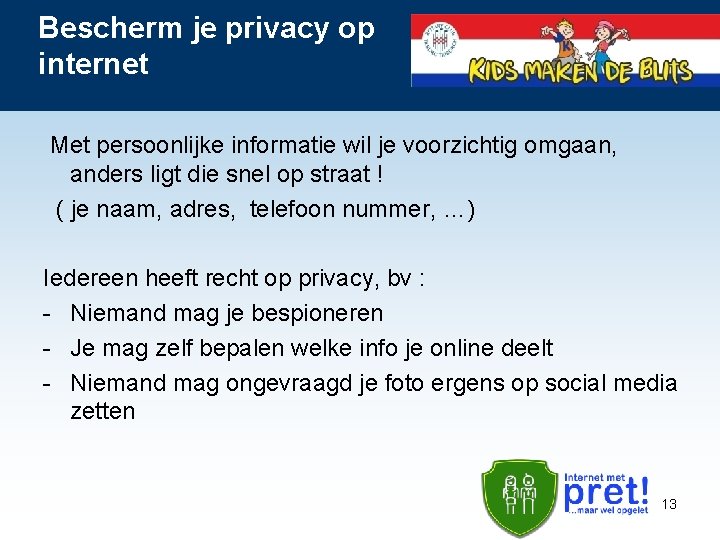 Bescherm je privacy op internet Met persoonlijke informatie wil je voorzichtig omgaan, anders ligt