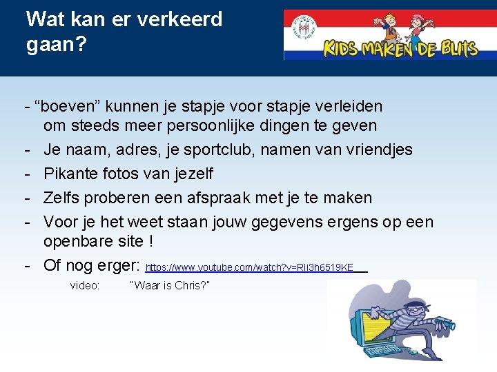 Wat kan er verkeerd gaan? - “boeven” kunnen je stapje voor stapje verleiden om