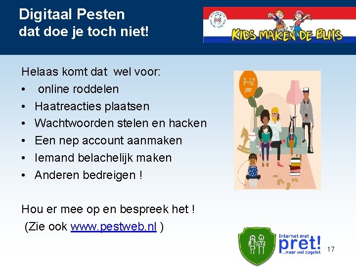 Digitaal Pesten dat doe je toch niet! Helaas komt dat wel voor: • online