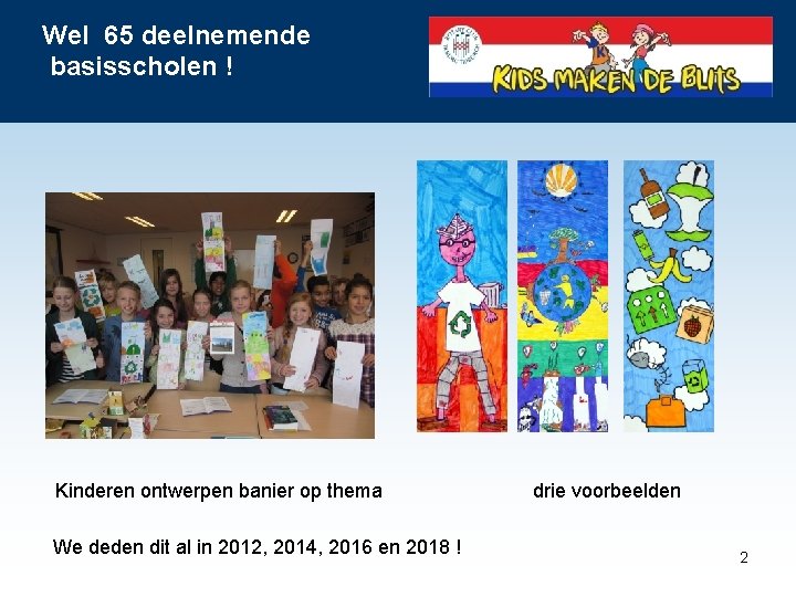 Wel 65 deelnemende basisscholen ! Kinderen ontwerpen banier op thema We deden dit al