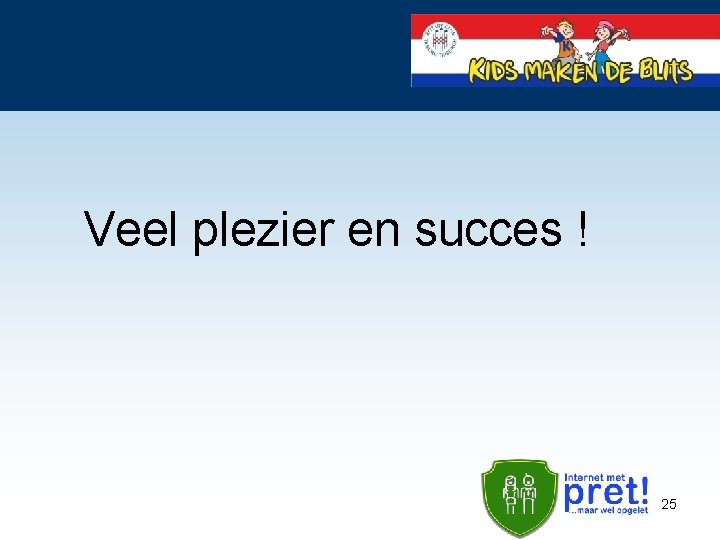 Veel plezier en succes ! 25 