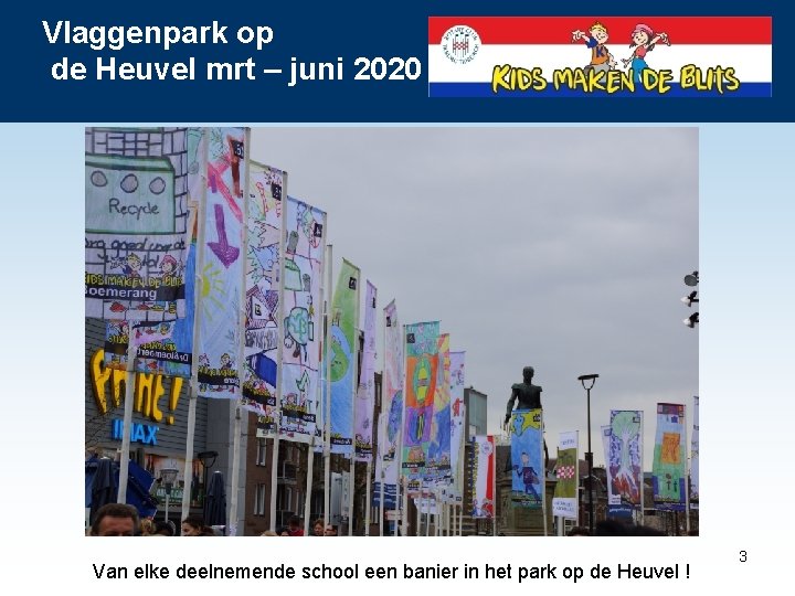 Vlaggenpark op de Heuvel mrt – juni 2020 Van elke deelnemende school een banier