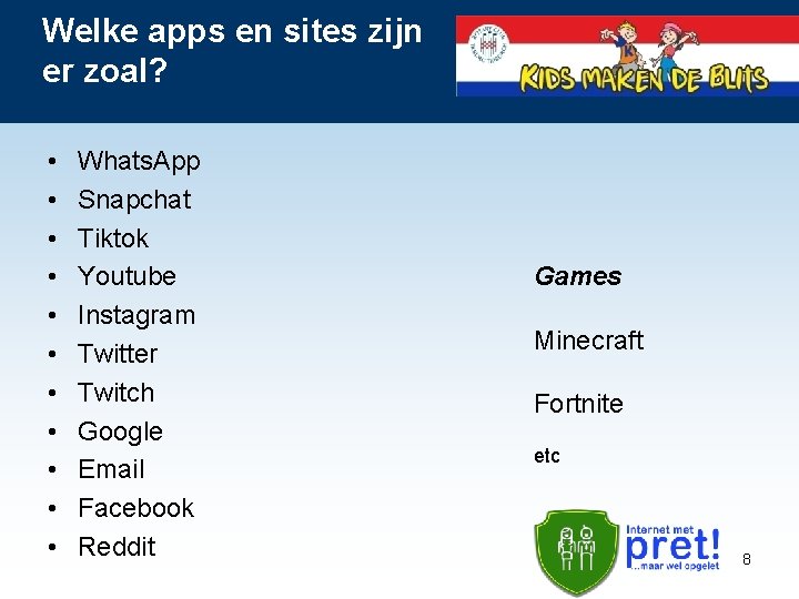 Welke apps en sites zijn er zoal? • • • Whats. App Snapchat Tiktok