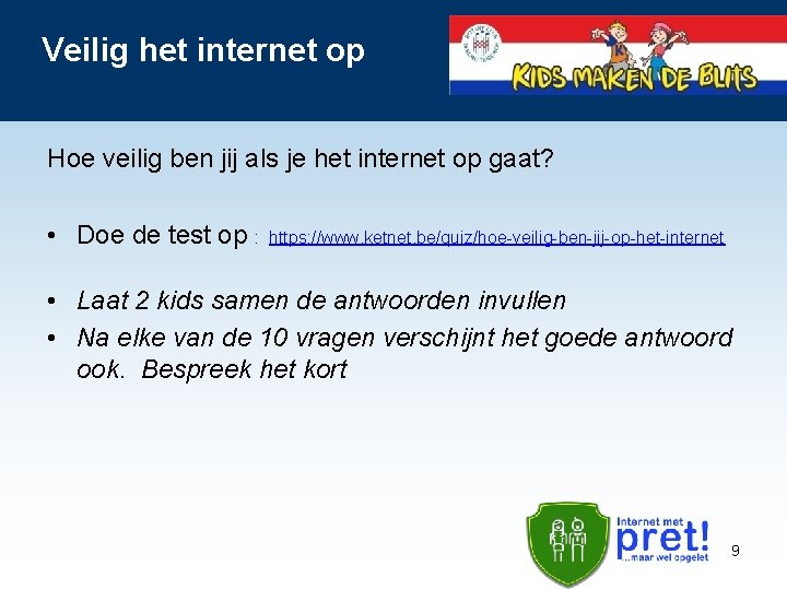 Veilig het internet op Hoe veilig ben jij als je het internet op gaat?