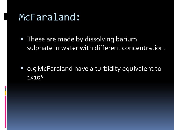 Mc. Faraland: These are made by dissolving barium sulphate in water with different concentration.