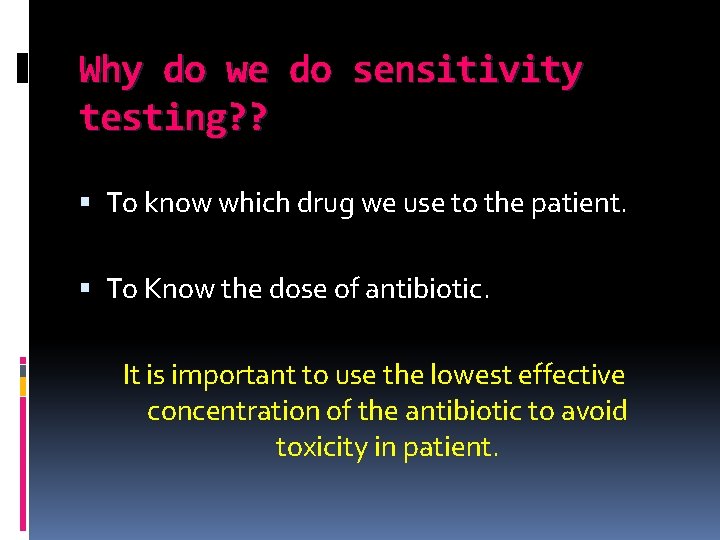 Why do we do sensitivity testing? ? To know which drug we use to