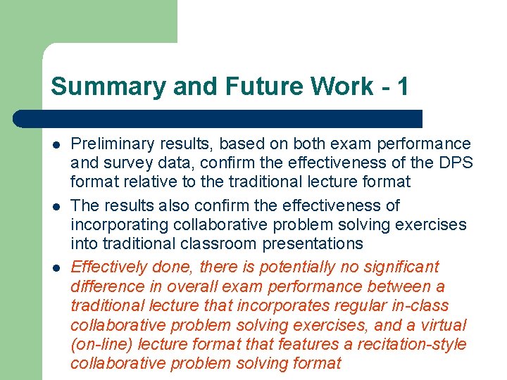 Summary and Future Work - 1 l l l Preliminary results, based on both