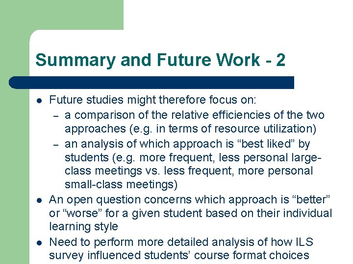 Summary and Future Work - 2 l l l Future studies might therefore focus