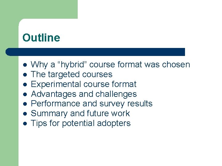 Outline l l l l Why a “hybrid” course format was chosen The targeted