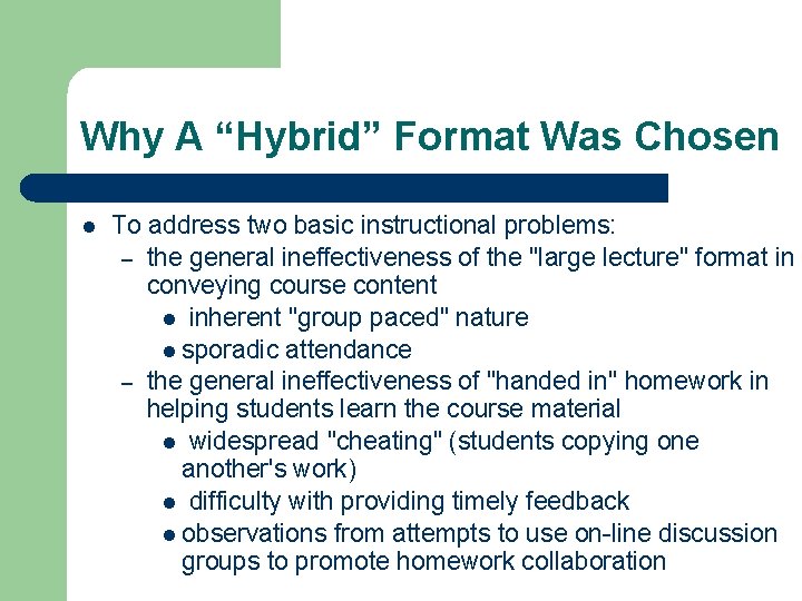 Why A “Hybrid” Format Was Chosen l To address two basic instructional problems: –