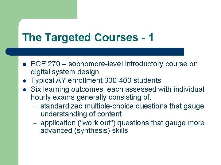 The Targeted Courses - 1 l l l ECE 270 – sophomore-level introductory course