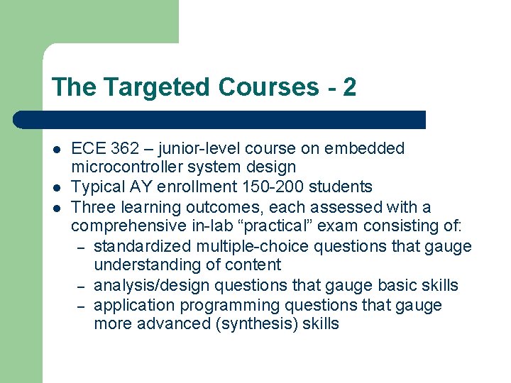 The Targeted Courses - 2 l l l ECE 362 – junior-level course on