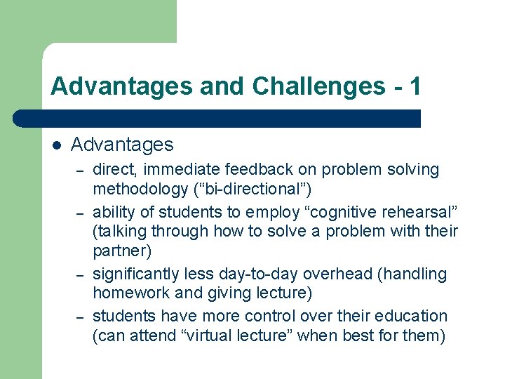 Advantages and Challenges - 1 l Advantages – – direct, immediate feedback on problem