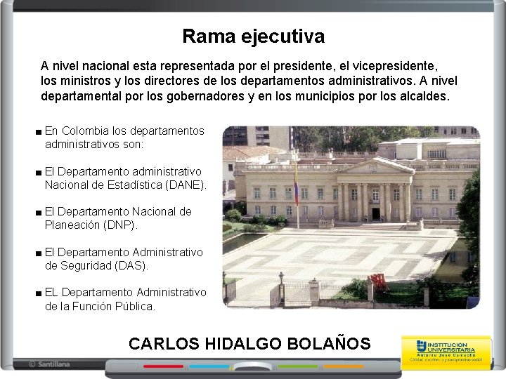 Rama ejecutiva A nivel nacional esta representada por el presidente, el vicepresidente, los ministros