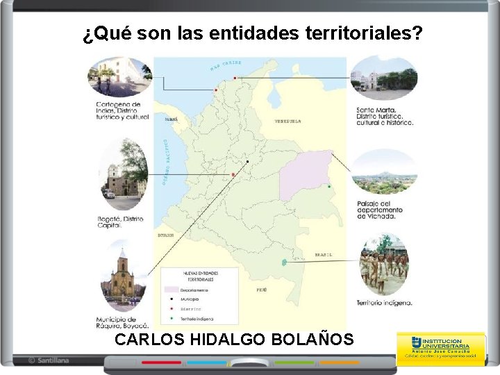 ¿Qué son las entidades territoriales? CARLOS HIDALGO BOLAÑOS 