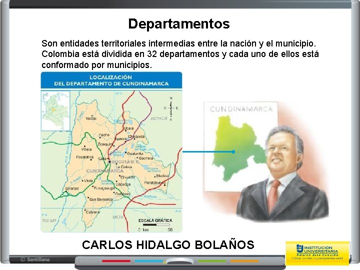 Departamentos Son entidades territoriales intermedias entre la nación y el municipio. Colombia está dividida