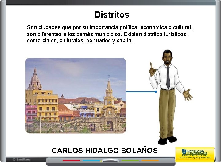 Distritos Son ciudades que por su importancia política, económica o cultural, son diferentes a