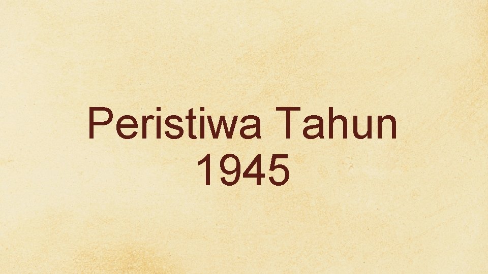 Peristiwa Tahun 1945 