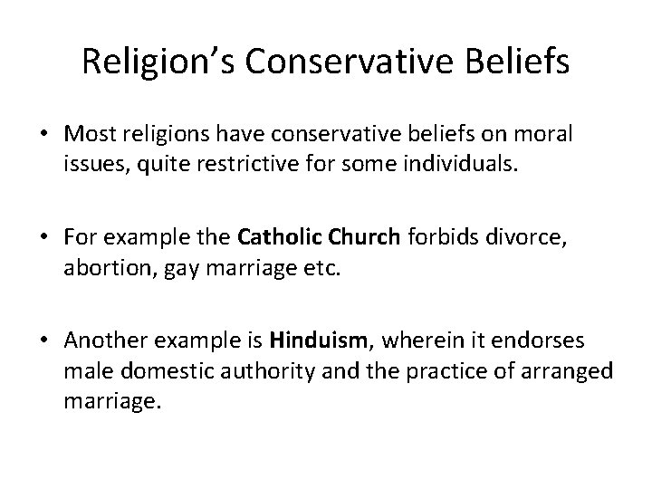 Religion’s Conservative Beliefs • Most religions have conservative beliefs on moral issues, quite restrictive