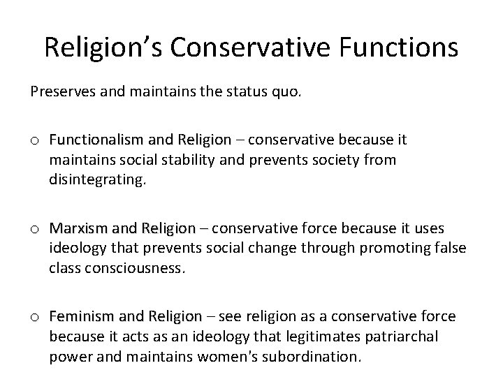 Religion’s Conservative Functions Preserves and maintains the status quo. o Functionalism and Religion –