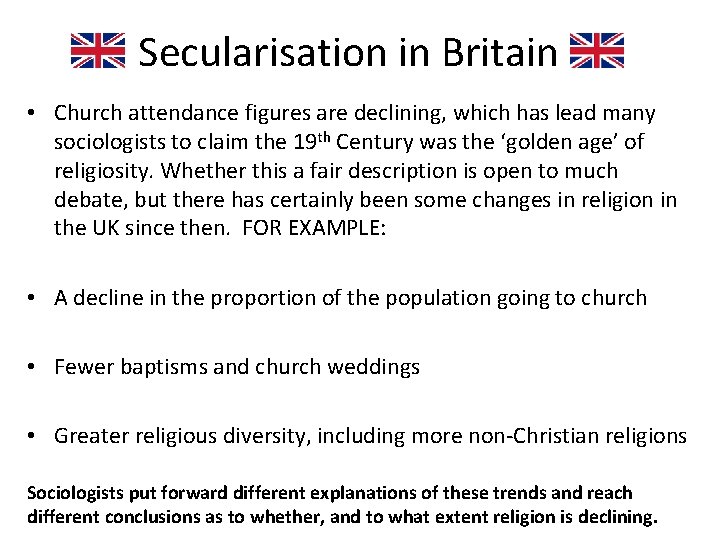 Secularisation in Britain • Church attendance figures are declining, which has lead many sociologists