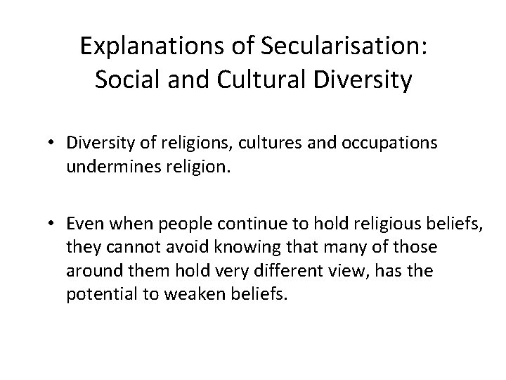Explanations of Secularisation: Social and Cultural Diversity • Diversity of religions, cultures and occupations