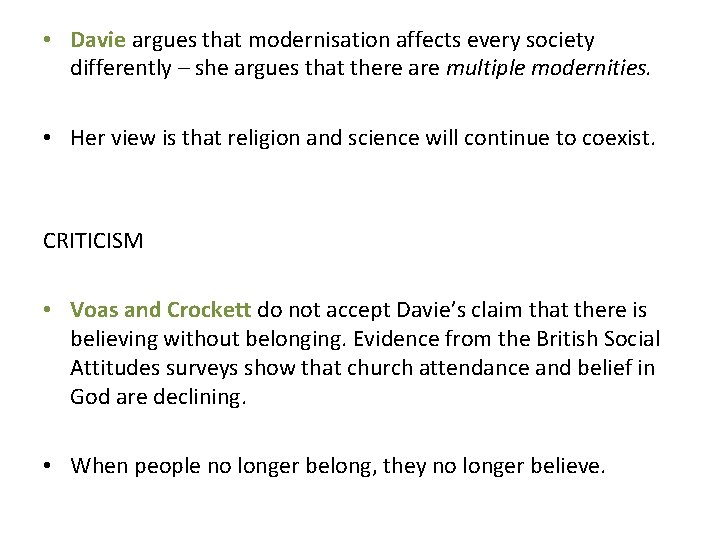  • Davie argues that modernisation affects every society differently – she argues that