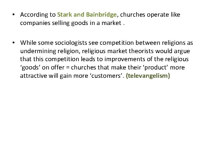  • According to Stark and Bainbridge, churches operate like companies selling goods in