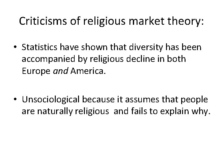 Criticisms of religious market theory: • Statistics have shown that diversity has been accompanied