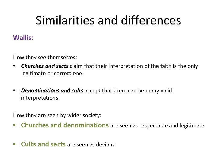Similarities and differences Wallis: How they see themselves: • Churches and sects claim that