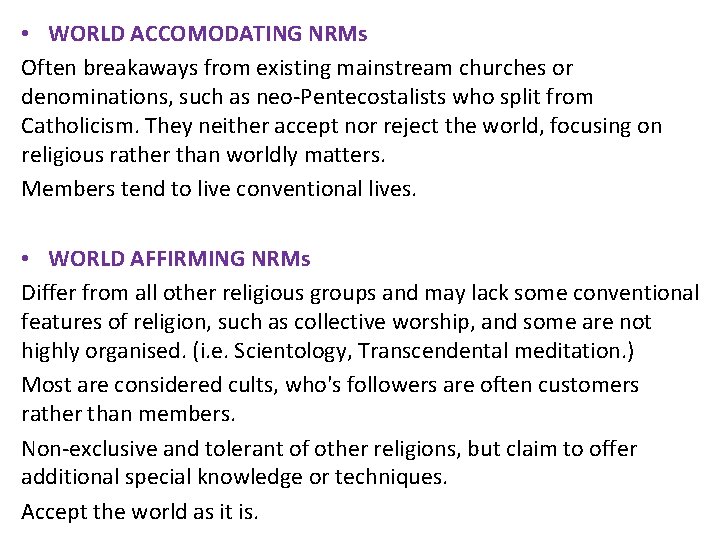  • WORLD ACCOMODATING NRMs Often breakaways from existing mainstream churches or denominations, such