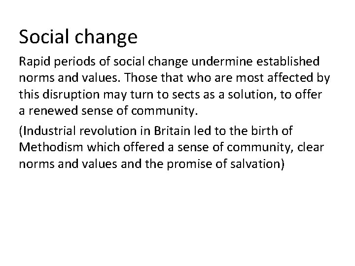 Social change Rapid periods of social change undermine established norms and values. Those that