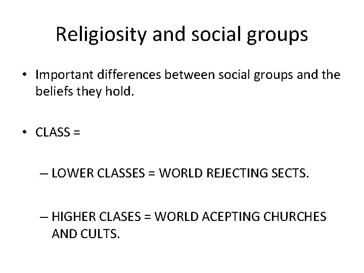 Religiosity and social groups • Important differences between social groups and the beliefs they