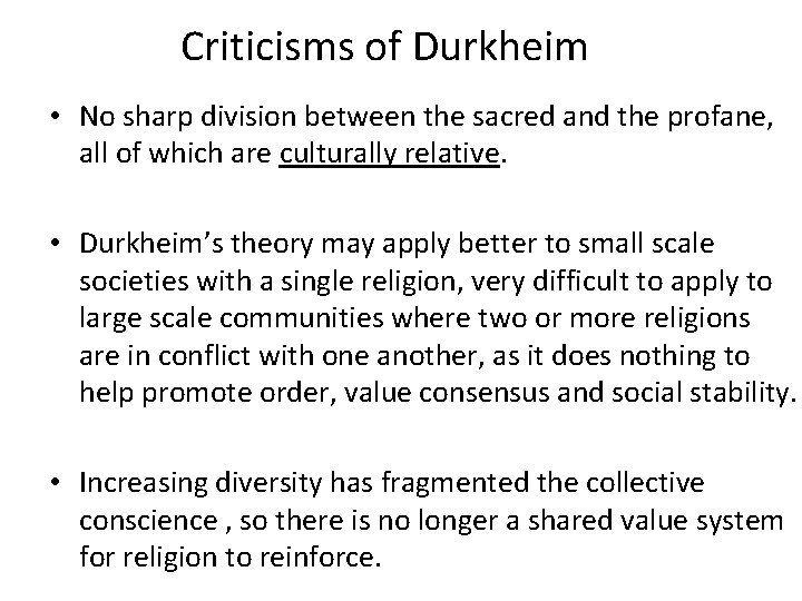 Criticisms of Durkheim • No sharp division between the sacred and the profane, all