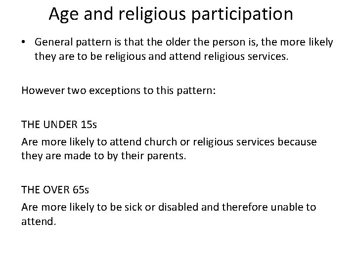 Age and religious participation • General pattern is that the older the person is,