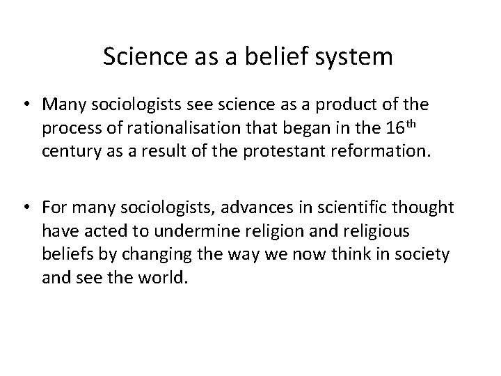 Science as a belief system • Many sociologists see science as a product of