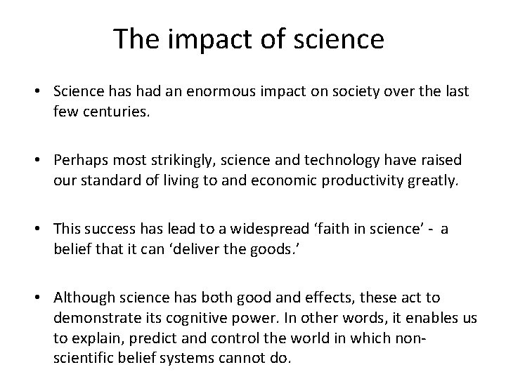 The impact of science • Science has had an enormous impact on society over
