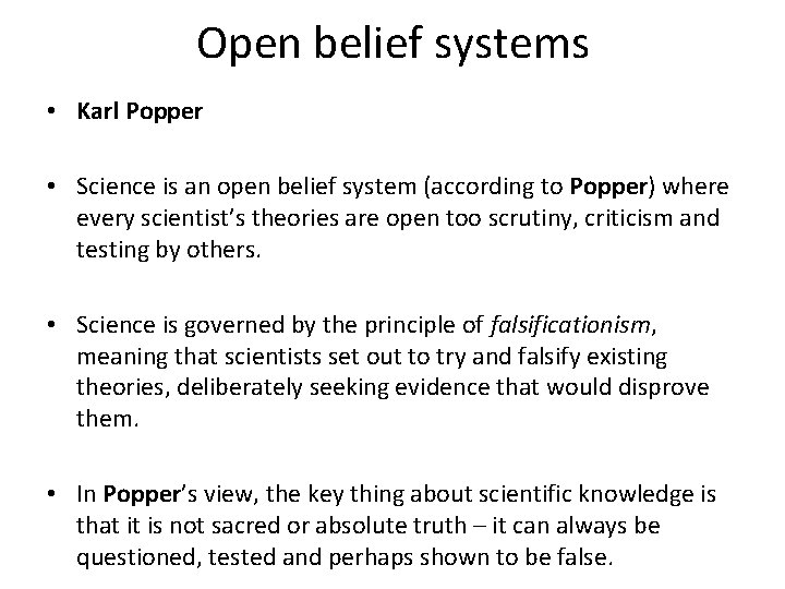 Open belief systems • Karl Popper • Science is an open belief system (according