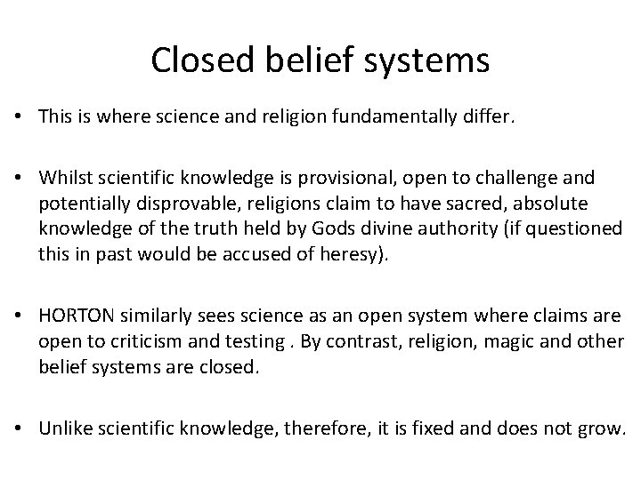 Closed belief systems • This is where science and religion fundamentally differ. • Whilst
