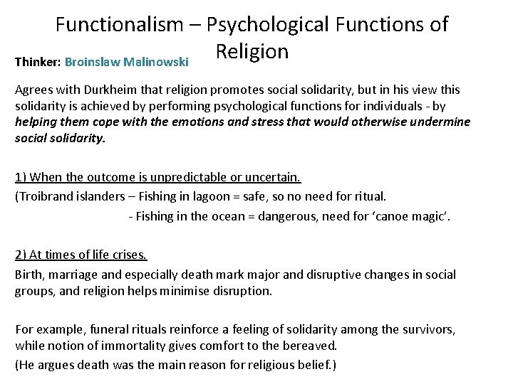 Functionalism – Psychological Functions of Religion Thinker: Broinslaw Malinowski Agrees with Durkheim that religion