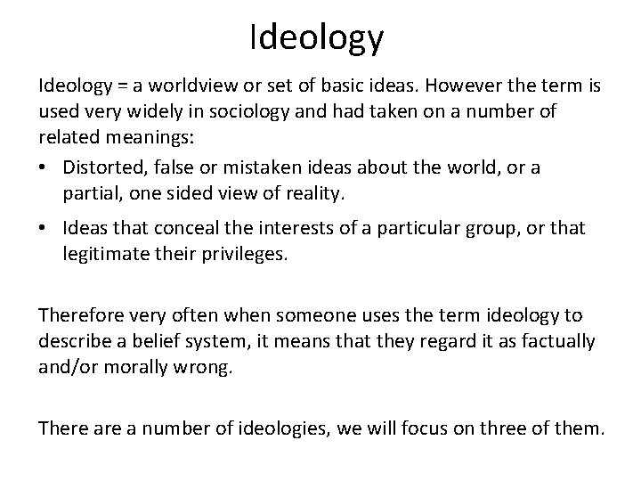Ideology = a worldview or set of basic ideas. However the term is used