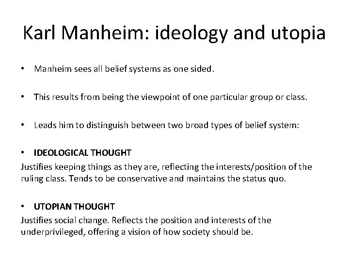 Karl Manheim: ideology and utopia • Manheim sees all belief systems as one sided.