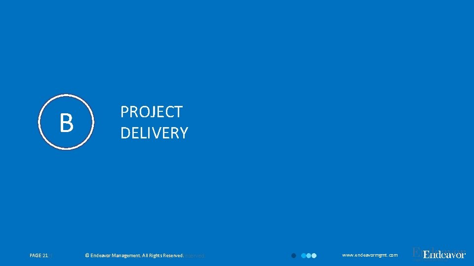 B PAGE 2121 PAGE PROJECT DELIVERY © Endeavor Management. All Rights © Endeavor Management.