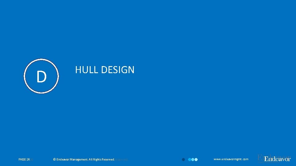 D PAGE 2626 PAGE HULL DESIGN © Endeavor Management. All Rights © Endeavor Management.