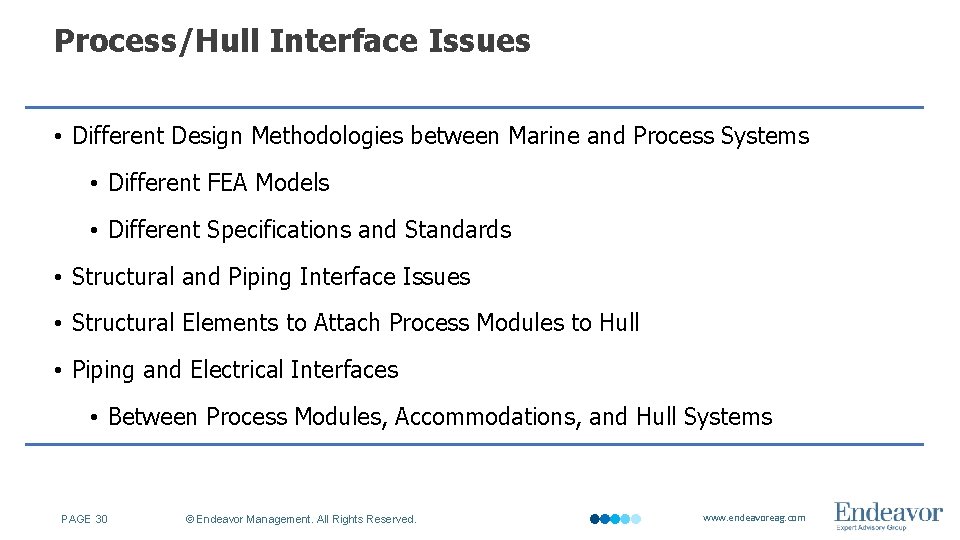Process/Hull Interface Issues • Different Design Methodologies between Marine and Process Systems • Different
