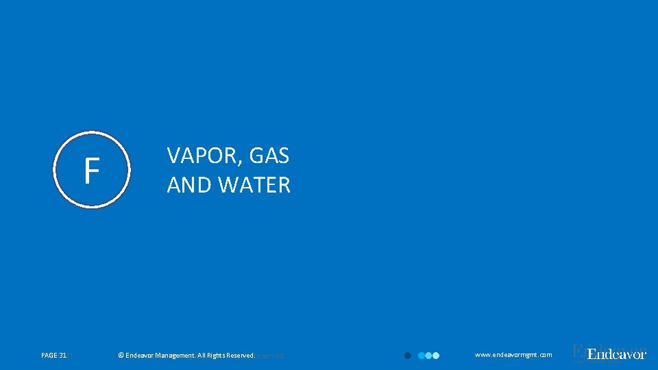 F PAGE 3131 PAGE VAPOR, GAS AND WATER © Endeavor Management. All Rights ©