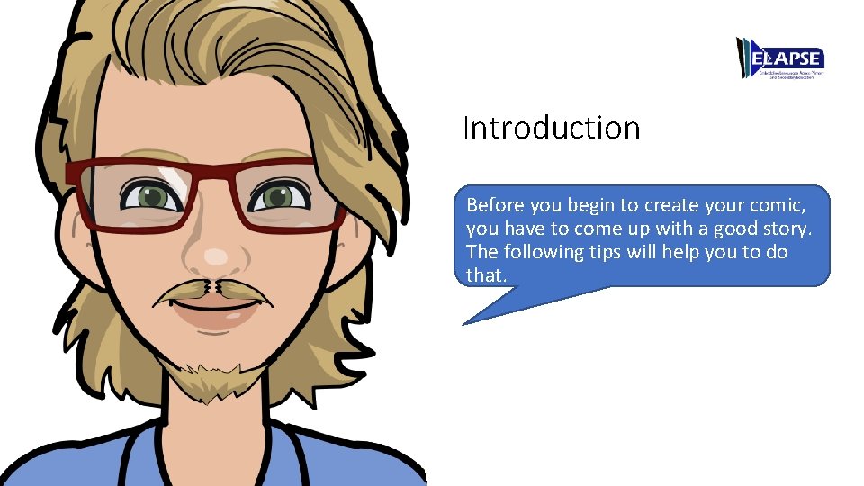 Introduction Before you begin to create your comic, you have to come up with