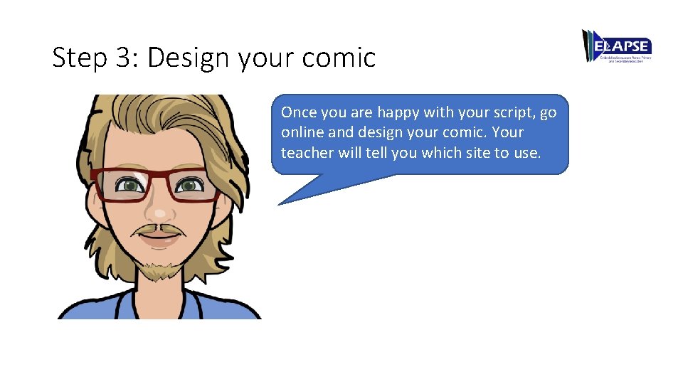 Step 3: Design your comic Once you are happy with your script, go online